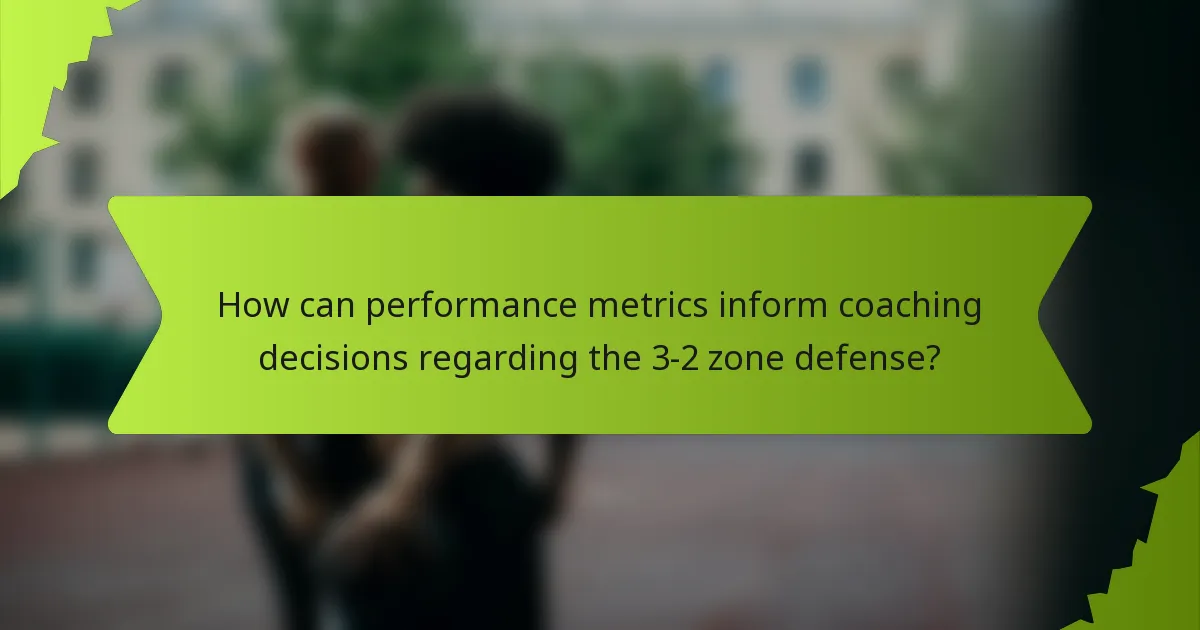 How can performance metrics inform coaching decisions regarding the 3-2 zone defense?