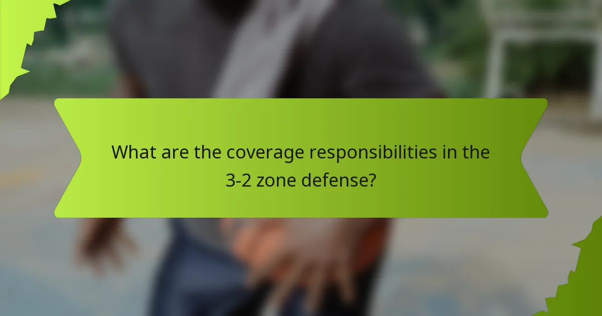 What are the coverage responsibilities in the 3-2 zone defense?